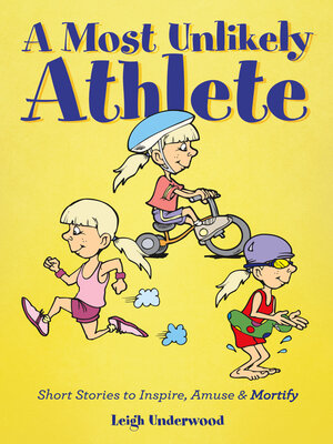 cover image of A Most Unlikely Athlete--Short Stories to Inspire, Amuse and Mortify